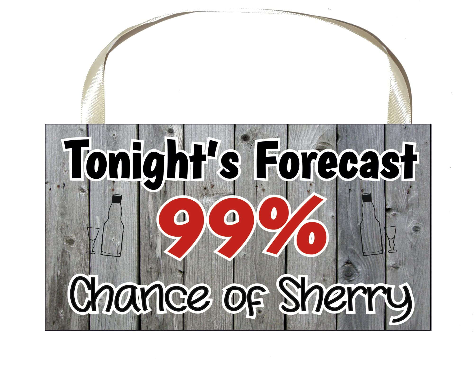 Decalarama Sherry Plaque/Sign Gift - Tonight's Forecast 99% Of Sherry - Cute Fun Novelty Present
