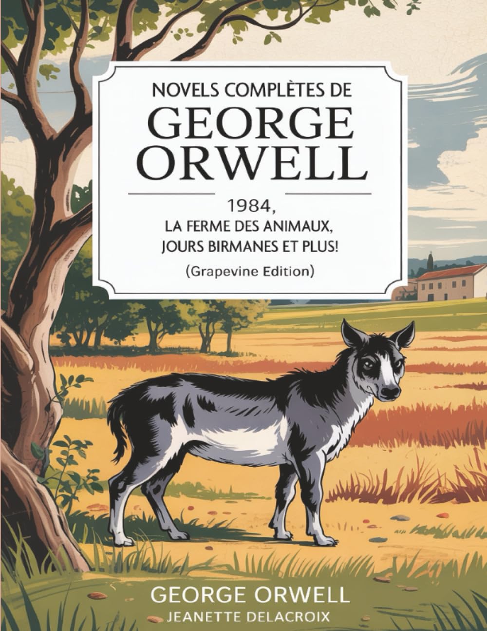 Novels complètes de George Orwell: 1984, La ferme des animaux, Jours birmanes et plus! (Grapevine edition)