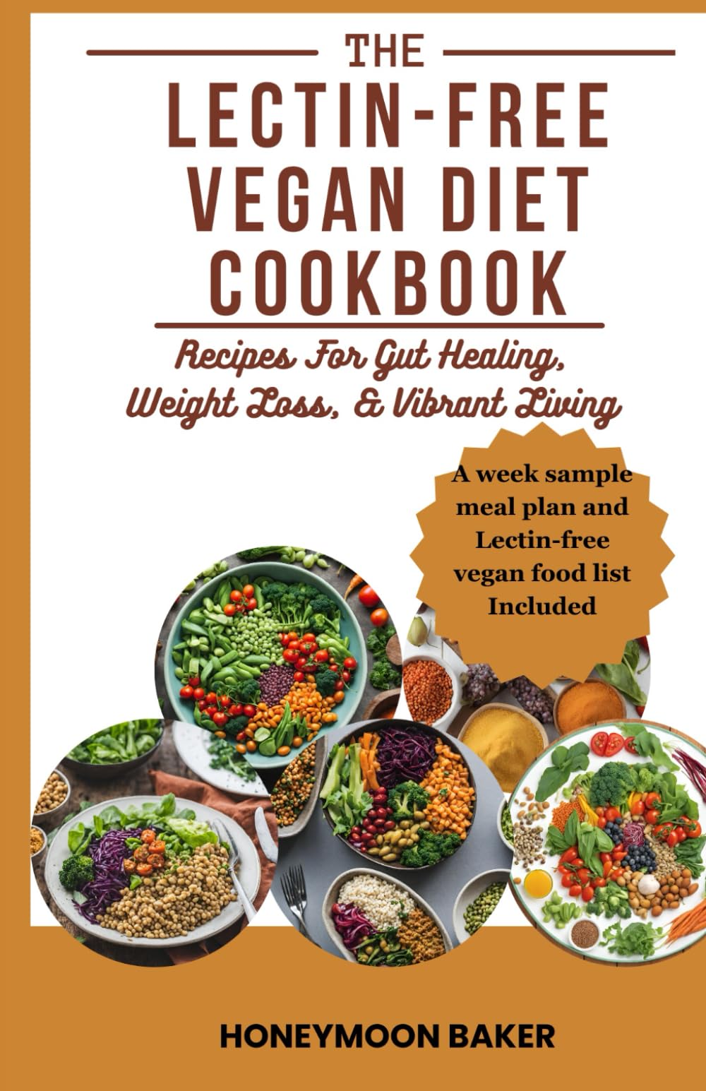 THE LECTIN-FREE VEGAN DIET COOKBOOK: Recipes For Gut Healing, Weight Loss, & Vibrant Living