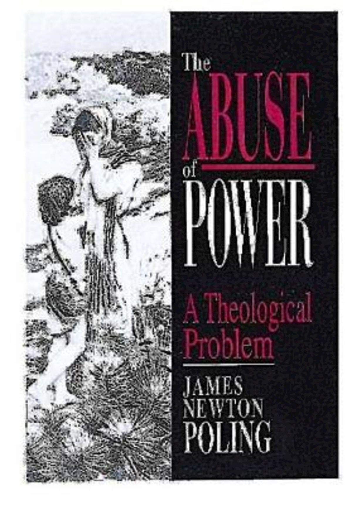The Abuse of Power: A Theological Problem: A Theological Pattern