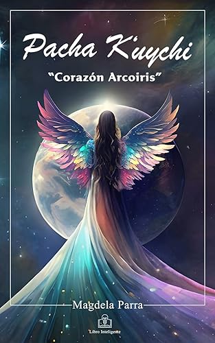 Pacha K'uychi: Corazón Arcoíris (Spanish Edition)