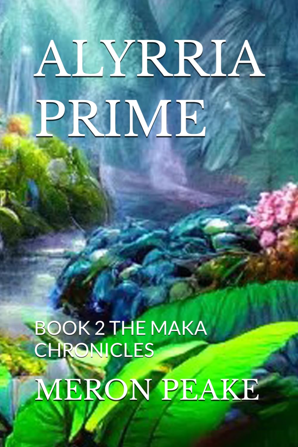 ALYRRIA PRIME: BOOK 2 THE MAKA CHRONICLES