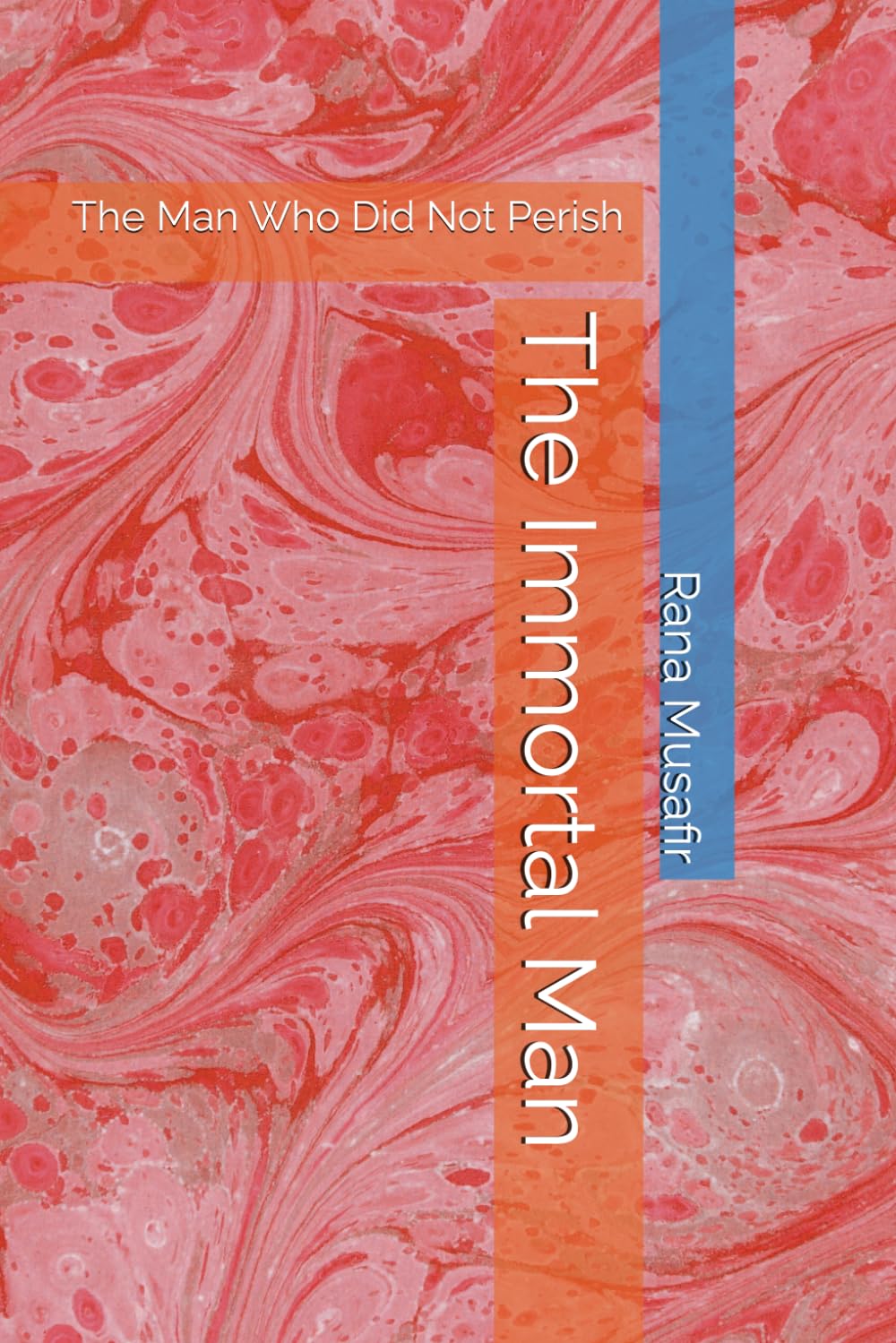 The Immortal Man: The Man Who Did Not Perish
