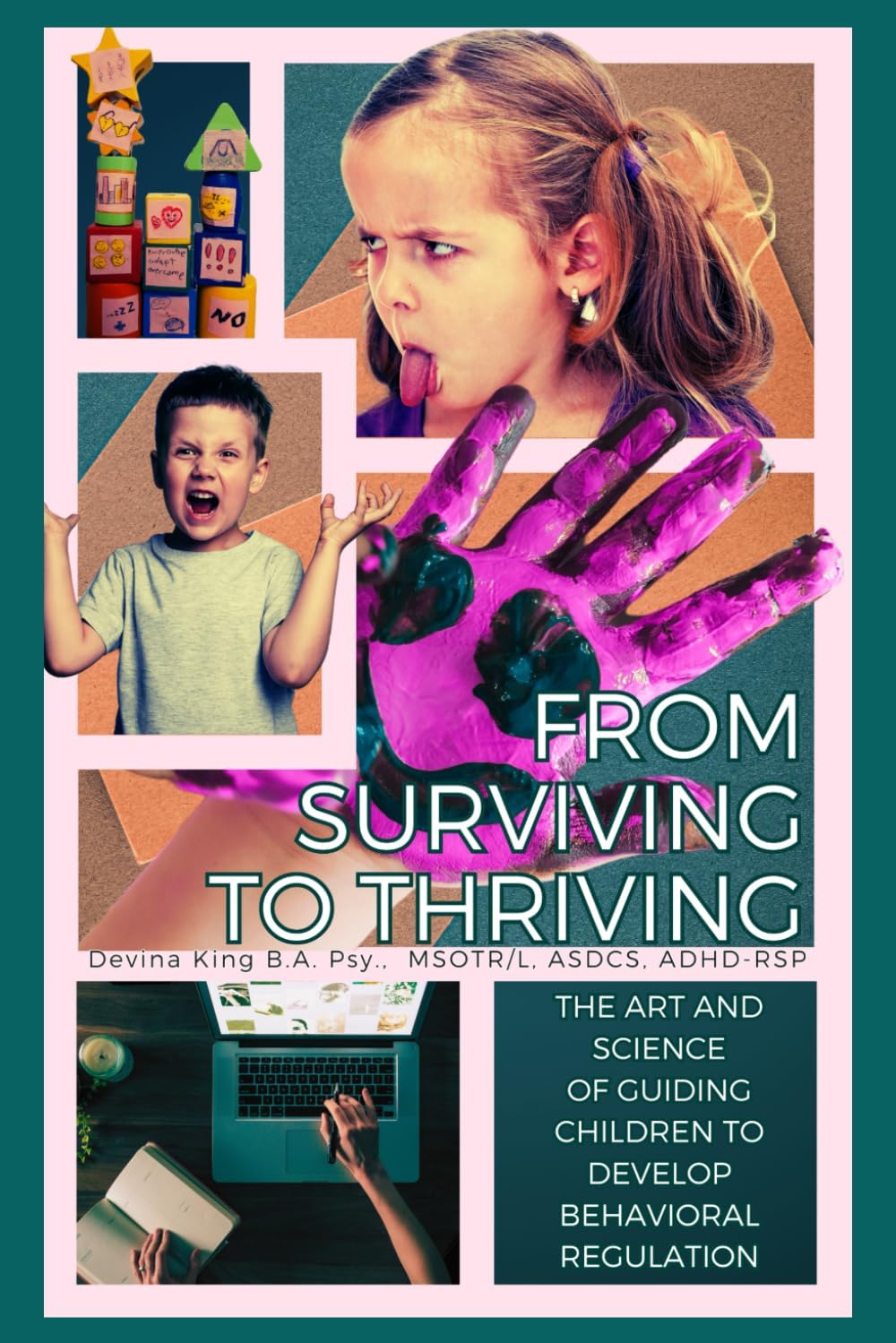 From Surviving To Thriving: The Art and Science of Guiding Children To Develop Behavioral Regulation Paperback โ February 5, 2024