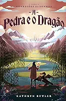 A Pedra e o Dragão (Saga Guardiões dos Sonhos): 1