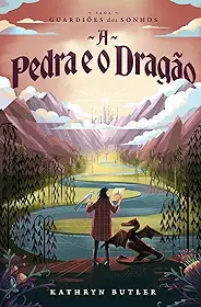 A Pedra e o Dragão (Saga Guardiões dos Sonhos): 1