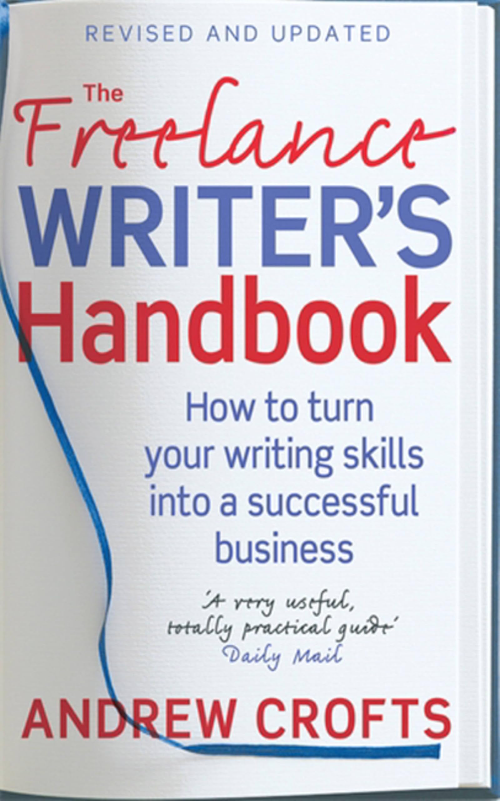 The Freelance Writer's Handbook: How to turn your writing skills into a successful business