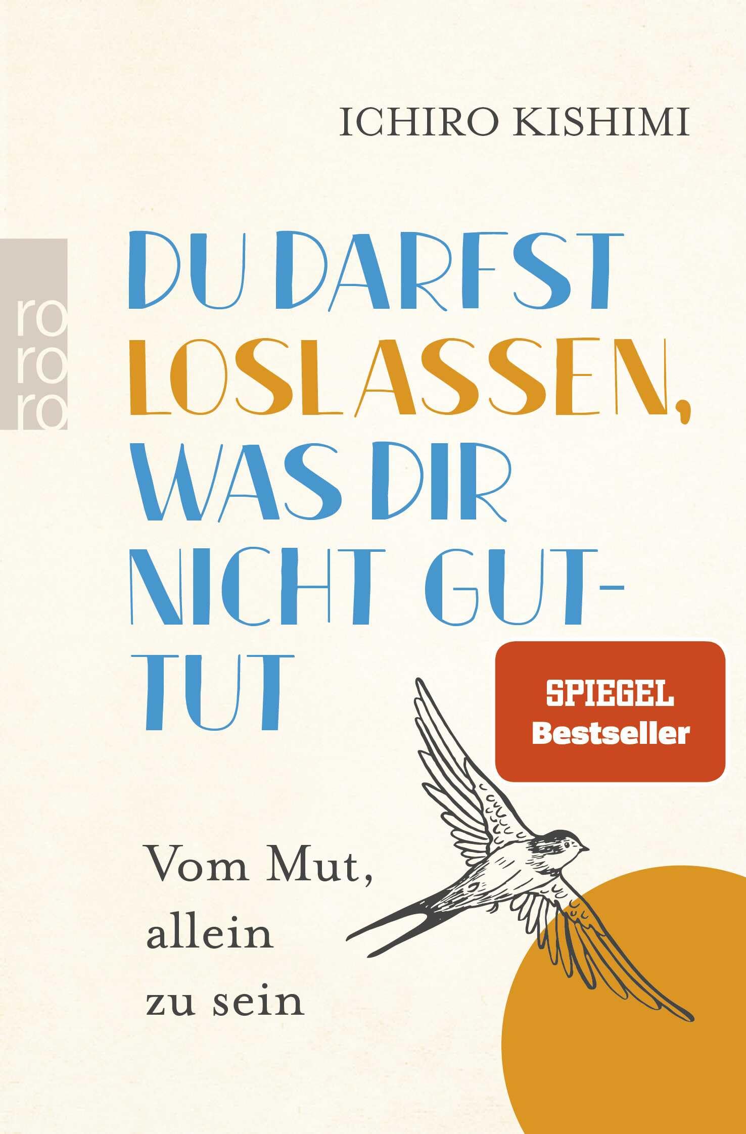 Du darfst loslassen, was dir nicht guttut: Vom Mut, allein zu sein | Vom Autor des Bestsellers "Du musst nicht von allen gemocht werden"