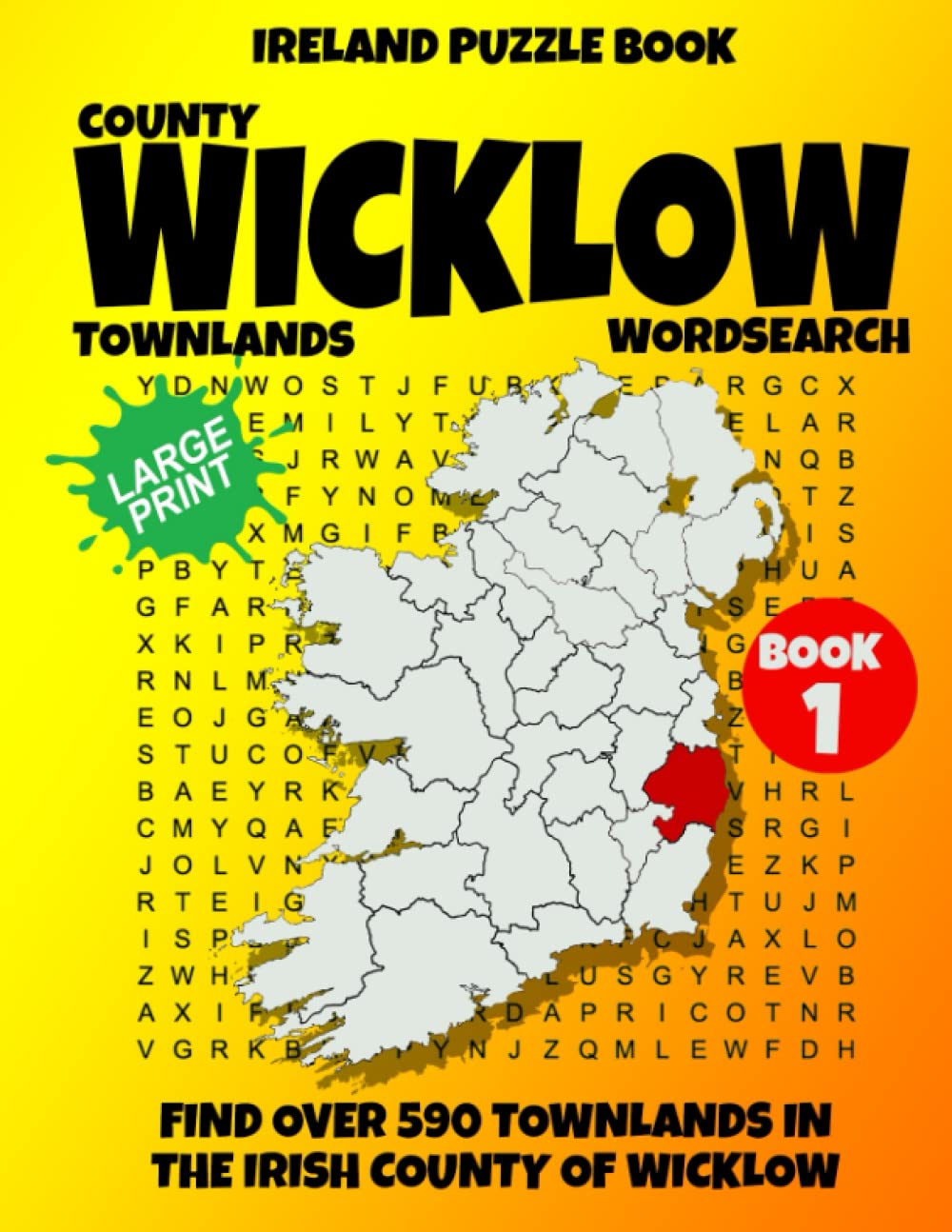 Ireland Puzzle Book County of Wicklow Word Search (Book 1): Find over 590 Townlands in this beautiful Irish County. Large Print for Adults, Seniors and Lovers of Geography and History