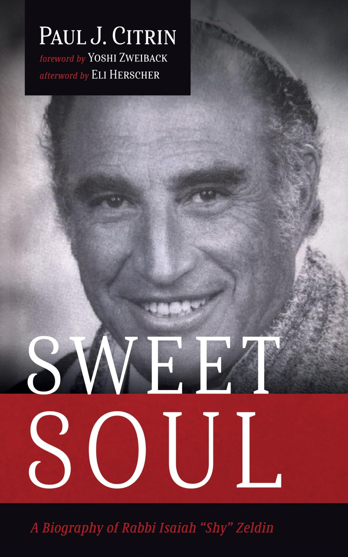 Sweet Soul: A Biography of Rabbi Isaiah “Shy” Zeldin