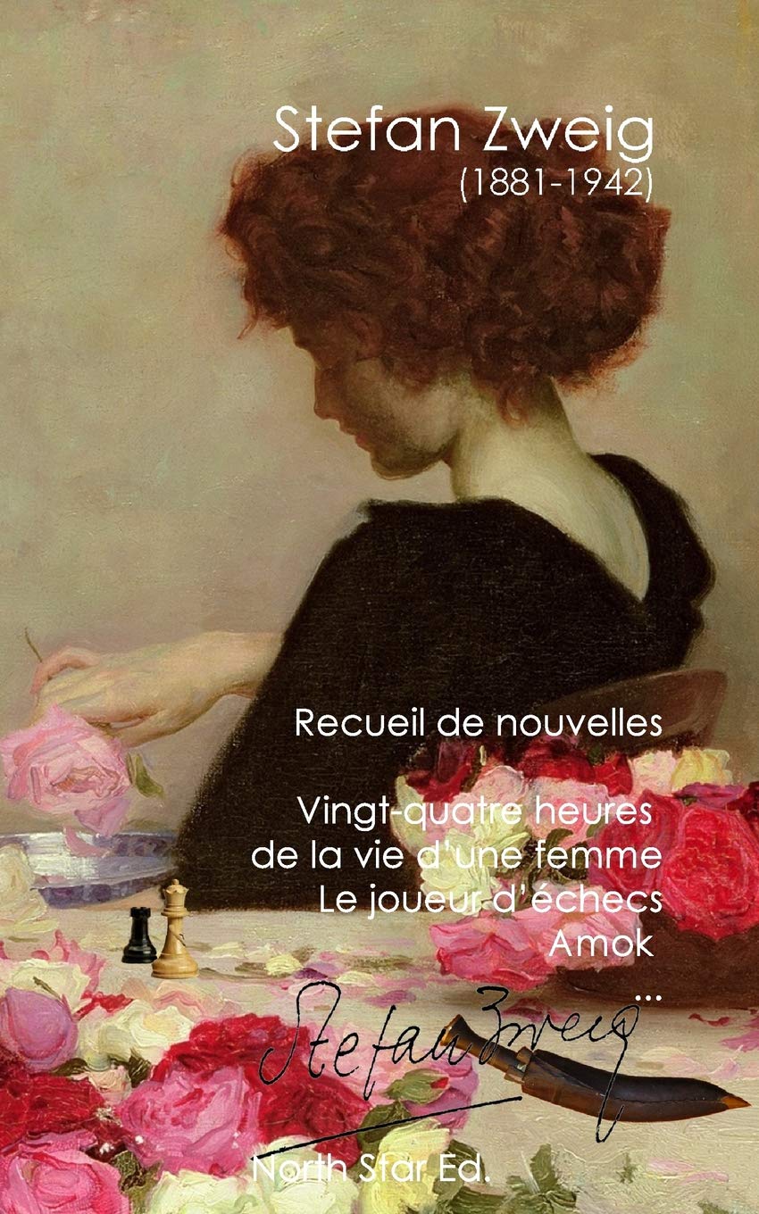 Recueil de cinq nouvelles: Vingt-quatre heures de la vie d’une femme, Le joueur d’échec, Amok...