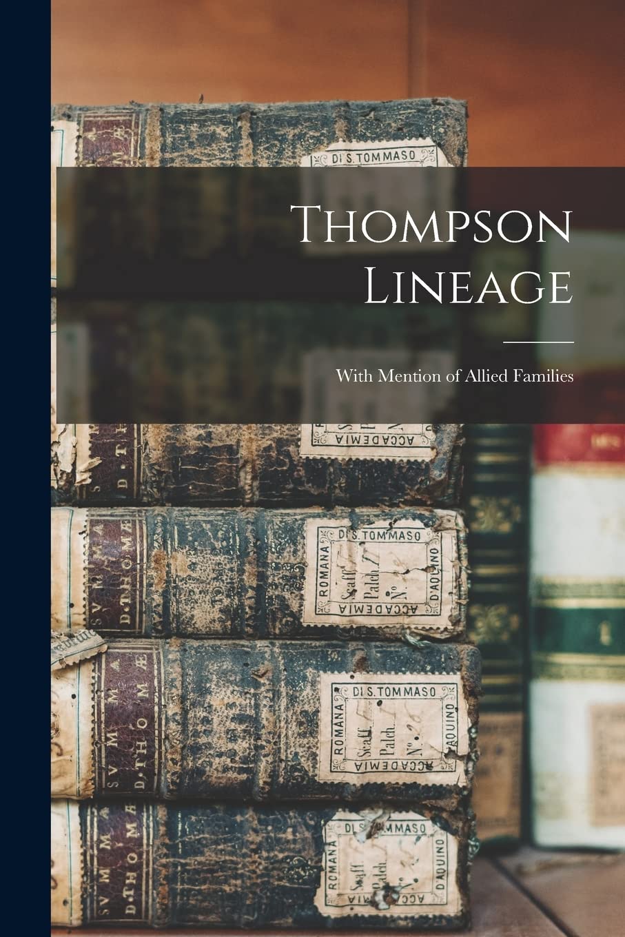 Thompson Lineage: With Mention of Allied Families
