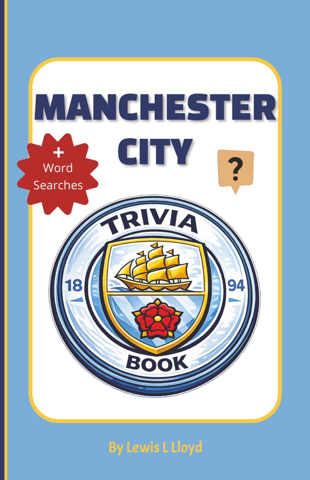 Manchester City Trivia Book: Test Your Knowledge of The Cityzens History, Legends, Players, Trophies, and Iconic Moments