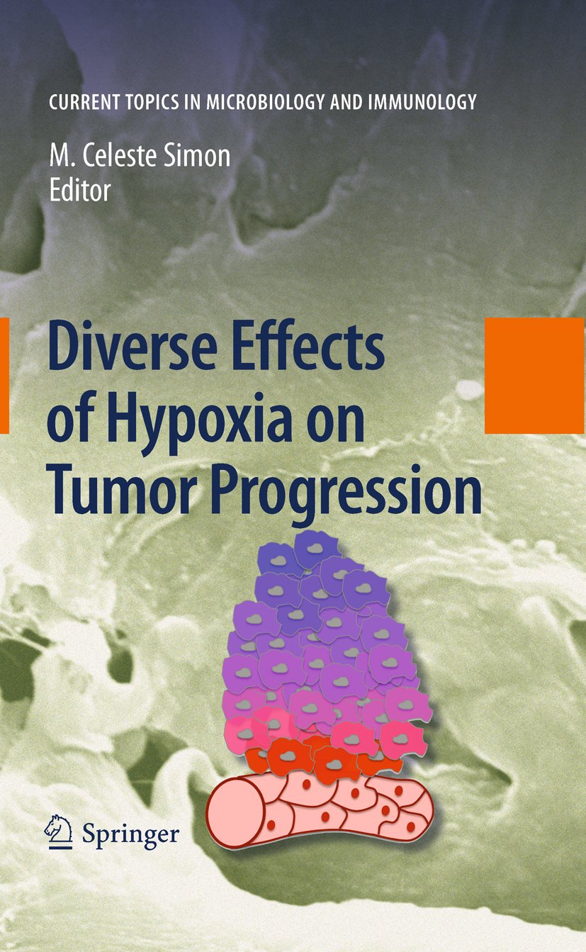 Diverse Effects of Hypoxia on Tumor Progression (Current Topics in Microbiology and Immunology Book 345)