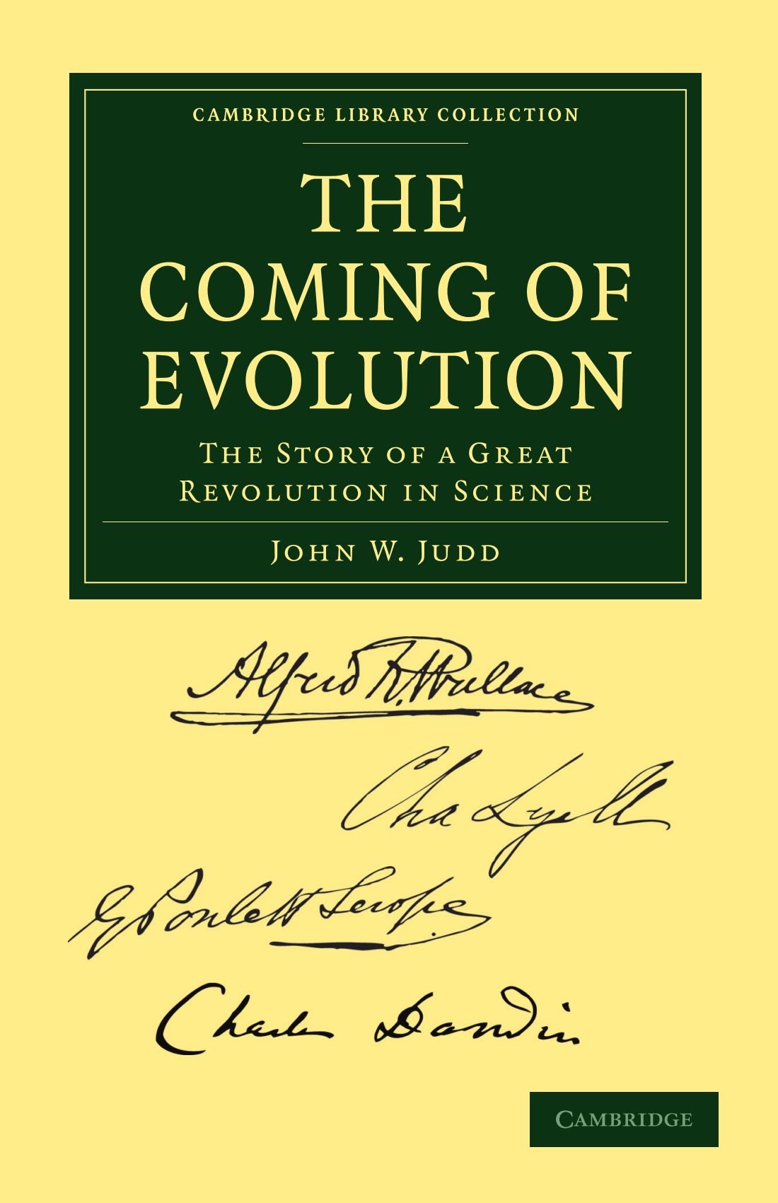 The Coming of Evolution: The Story of a Great Revolution in Science (Cambridge Library Collection - Darwin, Evolution and Genetics)