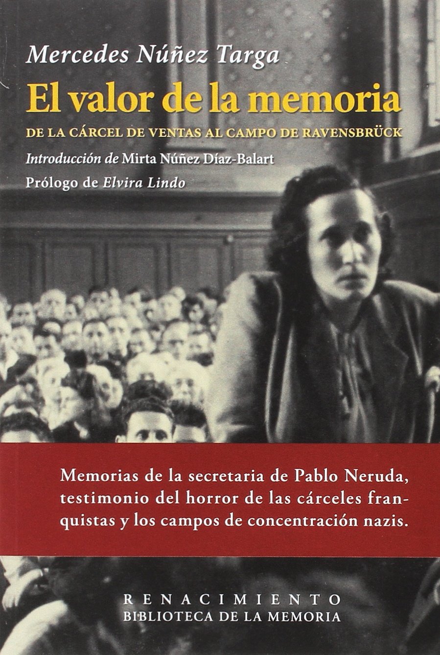 El valor de la memoria: De la cárcel de Ventas al campo de Ravensbrück (Biblioteca de la Memoria, Serie Menor)