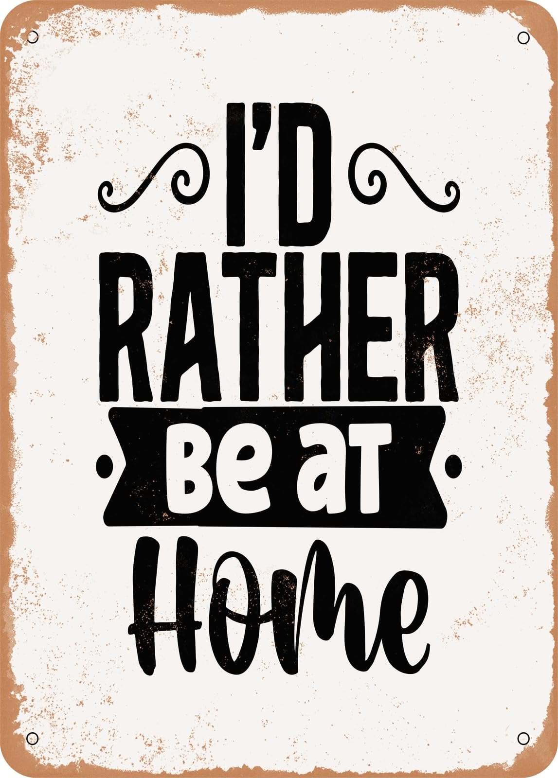Miaomansenstore Metal Sign - Id Rather Be At Home - Vintage Look Home Decor