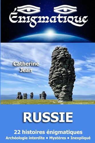 Énigmatique - RUSSIE: 22 histoires énigmatiques - Archéologie interdite - Mystères - Inexpliqué