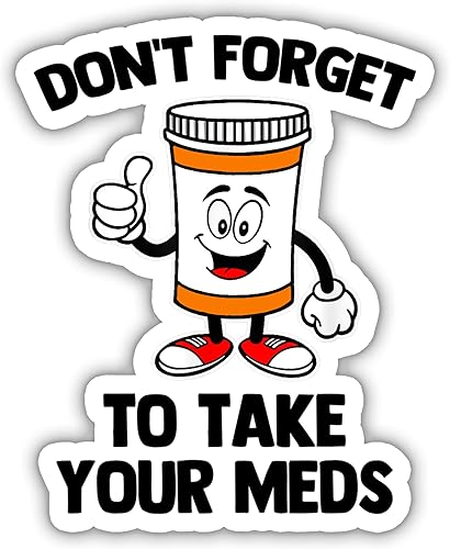 Don't Forget To Take Your Meds Sticker, Mental Health Sticker, Medical Sticker, Bottle Labels Water Assitant Vinyl Funny Decals for Laptop Phone