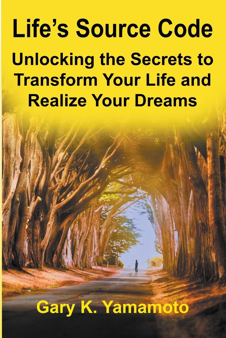 Life's Source Code: Unlocking the Secrets to Transform Your Life and Realize Your Dreams
