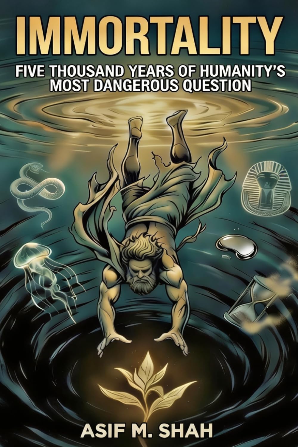 IMMORTALITY: Five Thousand Years of Humanity's Most Dangerous