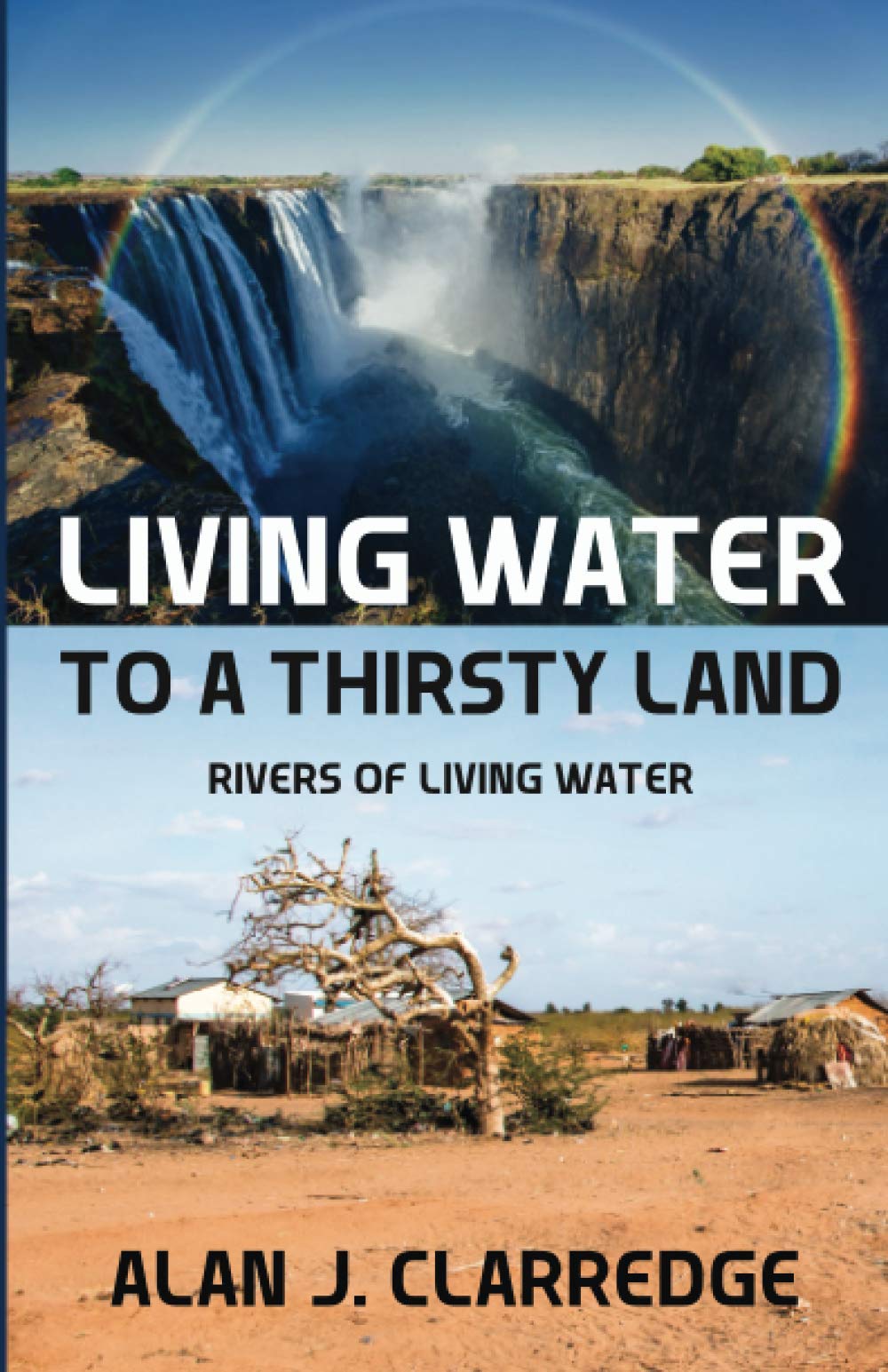 LIVING WATER TO A THIRSTY LAND: RIVERS OF LIVING WATER (Black & white interior)