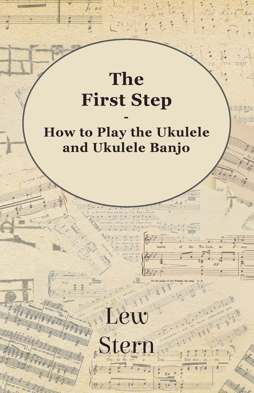 The First Step - How to play the Ukulele and Ukulele Banjo