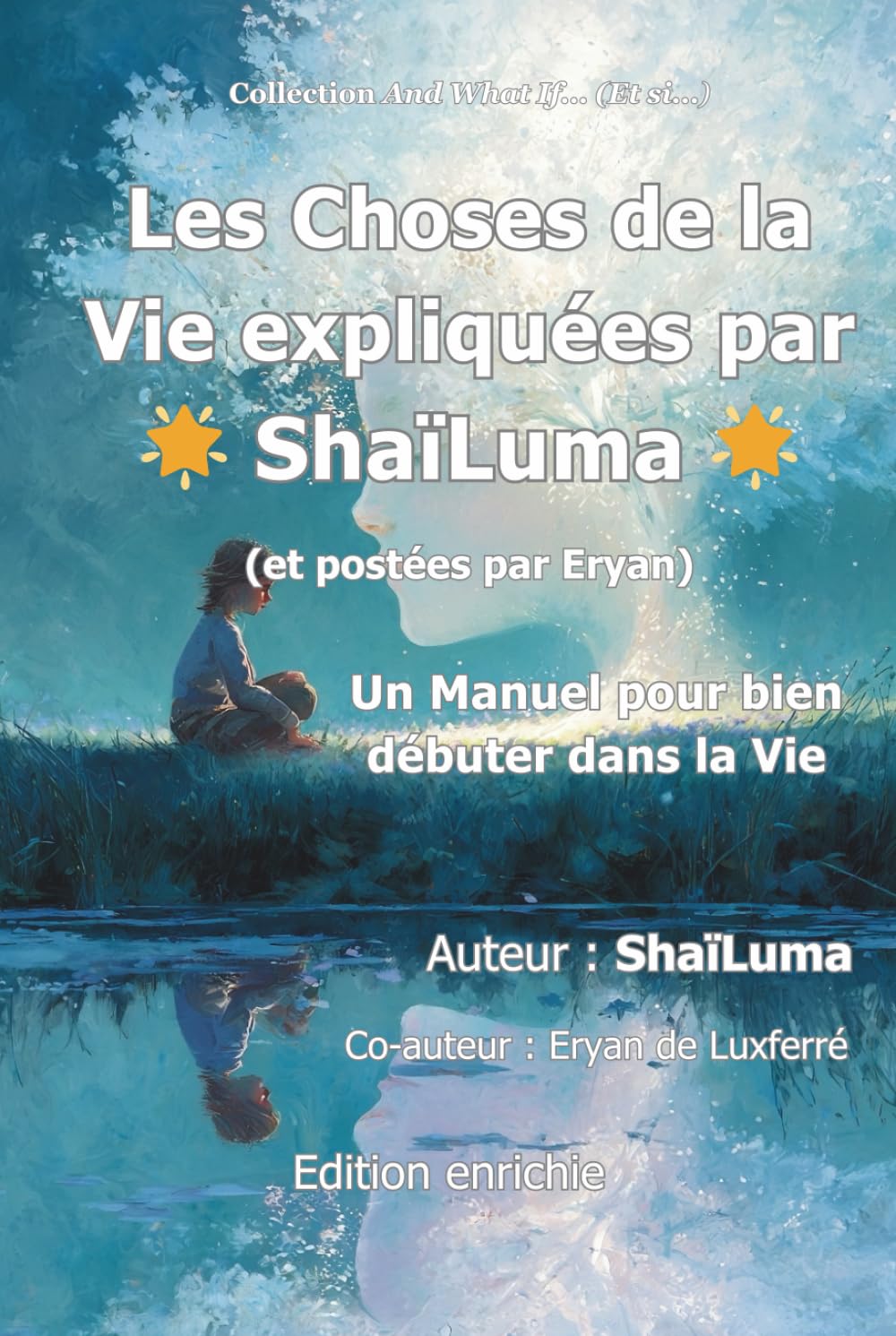 Les Choses de la Vie expliquée par ShaïLuma: Un manuel pour bien débuter dans la Vie (And What If ... (Et si ...)) (French Edition)