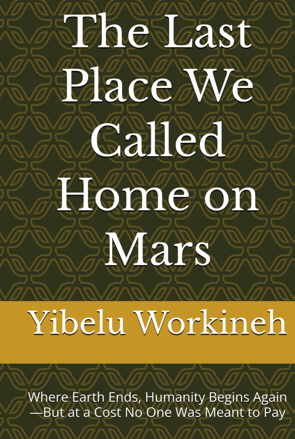 The Last Place We Called Home on Mars: Where Earth Ends, Humanity Begins Again—But at a Cost No One Was Meant to Pay