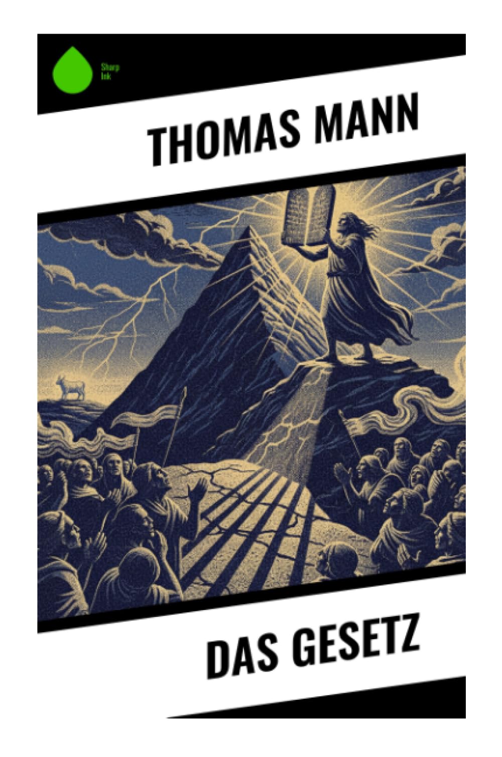 Das Gesetz: Moses am Sinai: Exodus, Zehn Gebote und moralische Ordnung in einer biblischen Parabel