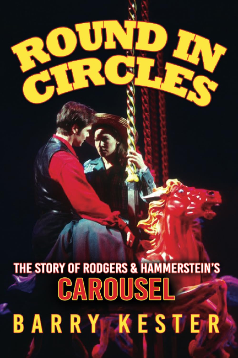 Round in Circles: The Story of Rodgers & Hammerstein’s Carousel