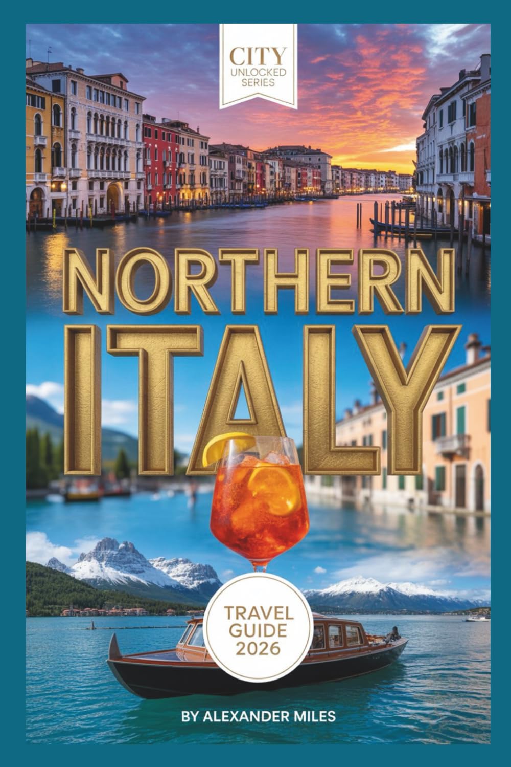 Northern Italy Travel Guide 2026: A Local’s Guide to Milan, Lake Como, and the Dolomites for the Winter Games (City Unlocked Series)