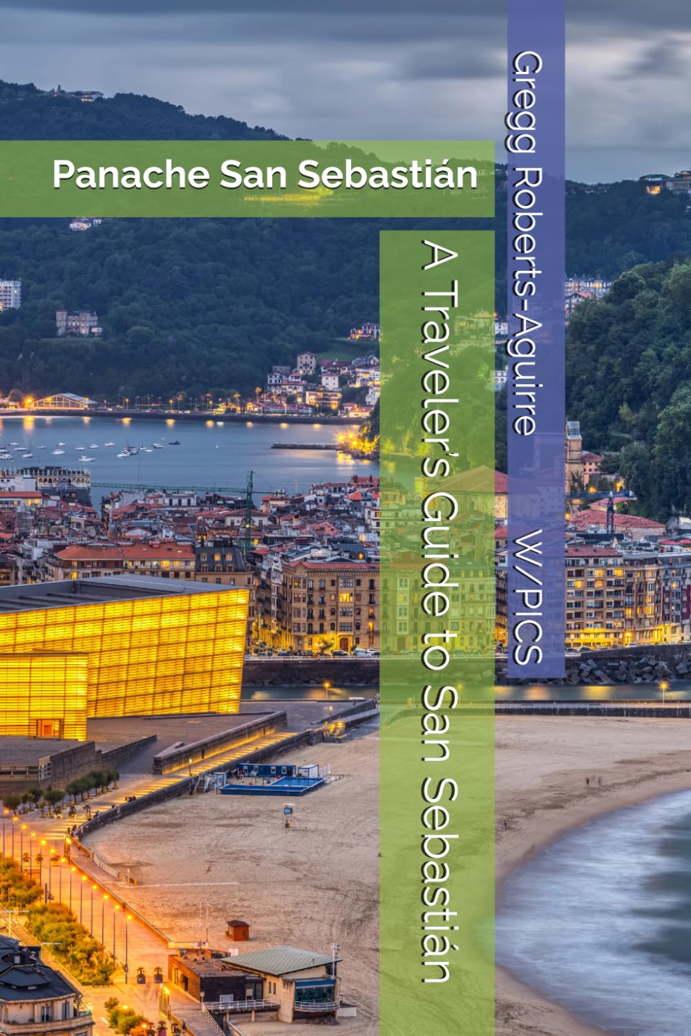 A Traveler’s Guide to San Sebastián: Panache San Sebastián (Panache Travel Guides with Pictures)