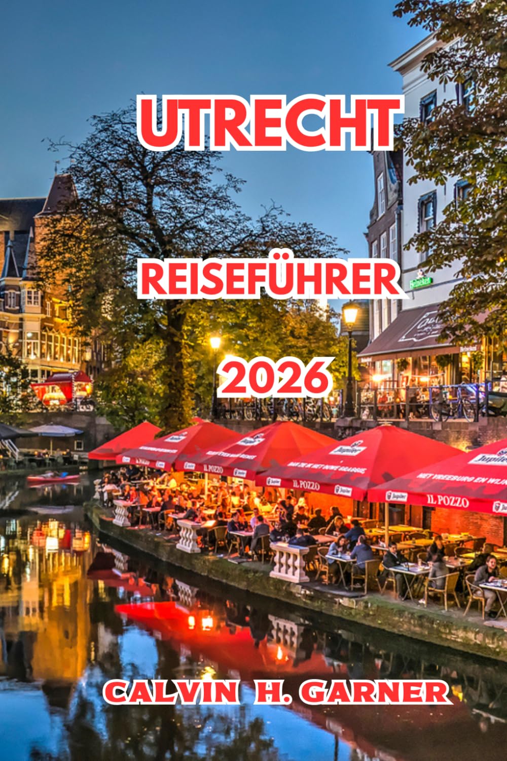 Utrecht Reiseführer 2026: Alles, was Sie brauchen, um Utrechts Kanäle, historische Sehenswürdigkeiten, lokale Lebensmittel, Radwege und Tagesausflüge durch die Niederlande zu erkunden.