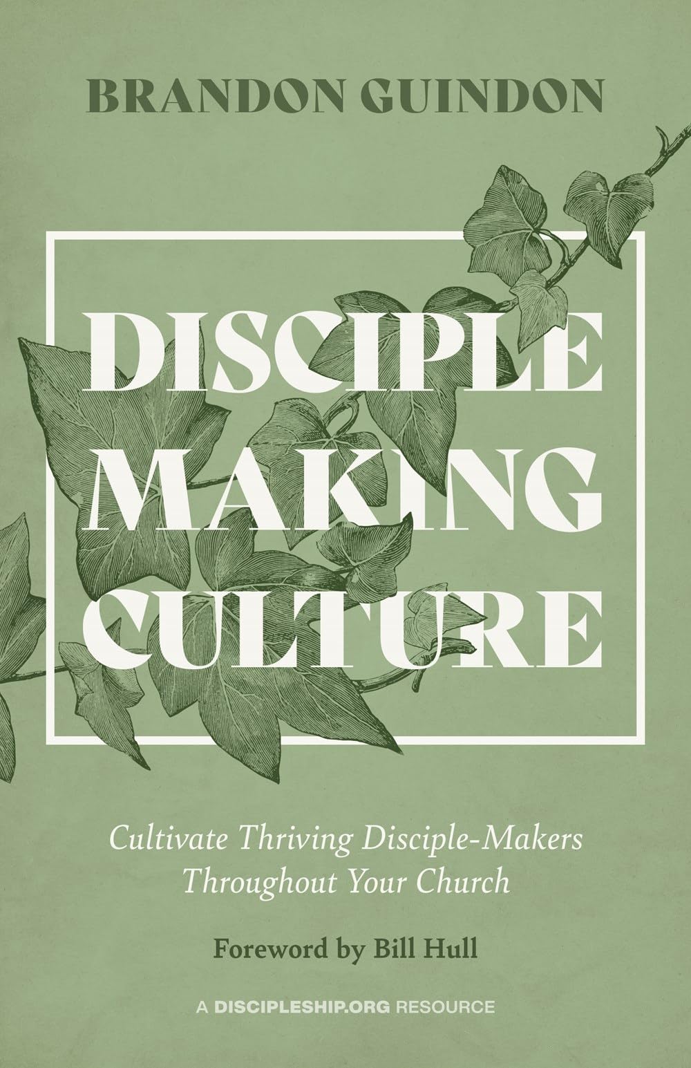 Disciple-Making Culture: Cultivate Thriving Disciple-Makers Throughout Your Church