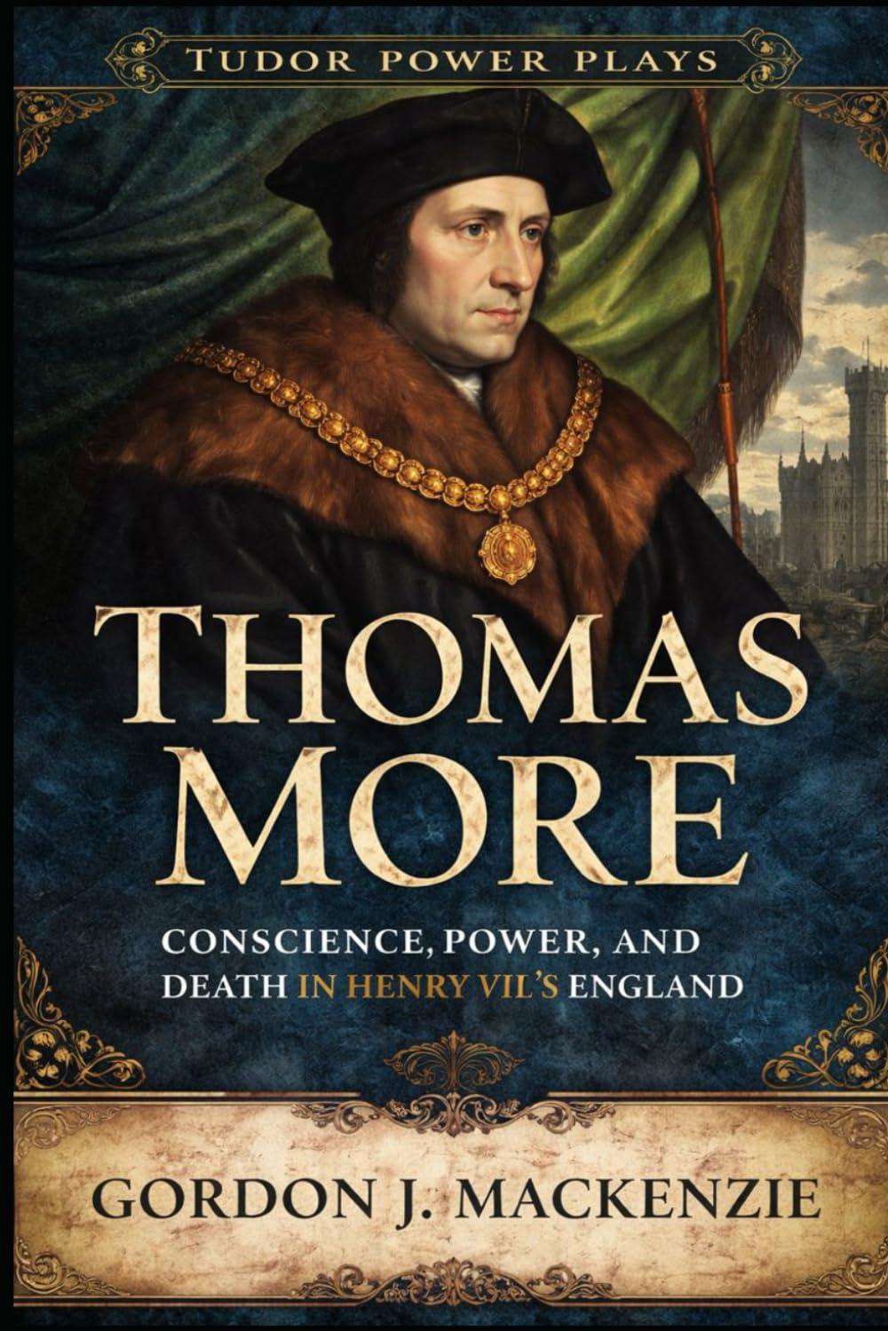 Thomas More: Conscience, Power, and Death in Henry VIII’s England (Tudor Power Players)