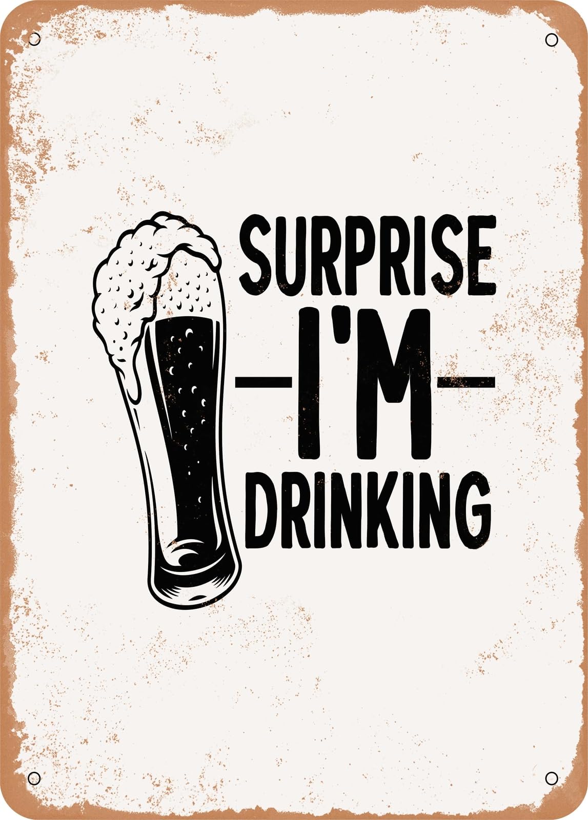 Metal Sign - Surprise I'm Drinking - Vintage Rusty Look home decor