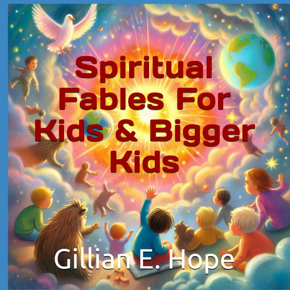 Spiritual Fables for Kids and Bigger Kids