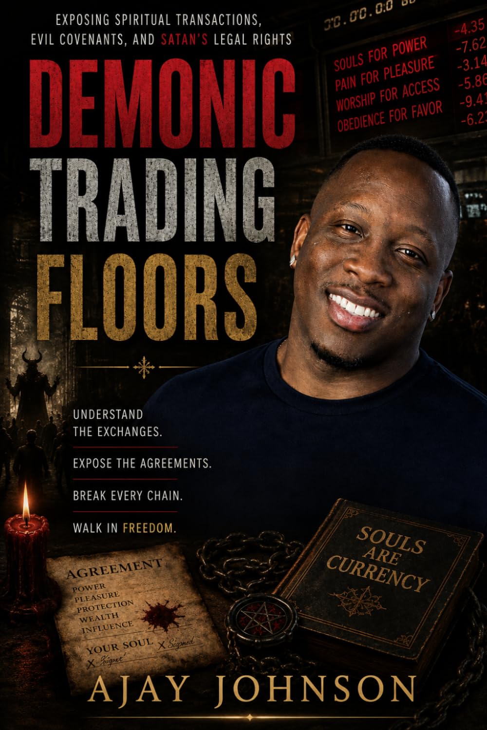 Demonic Trading Floors: Exposing Spiritual Transactions, Evil Covenants, And Satan's Legal Rights