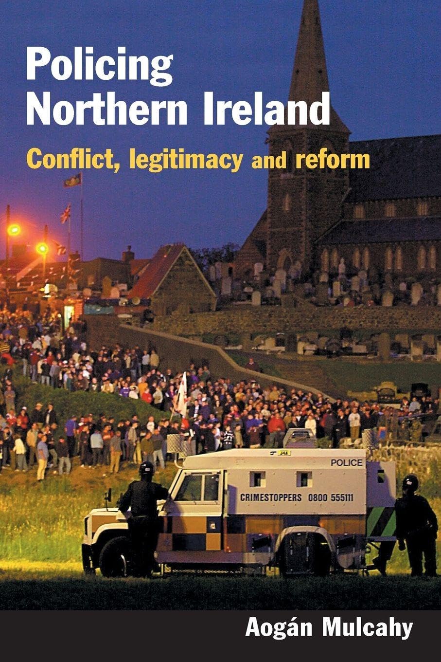 Policing Northern Ireland: conflict, legitimacy and reform