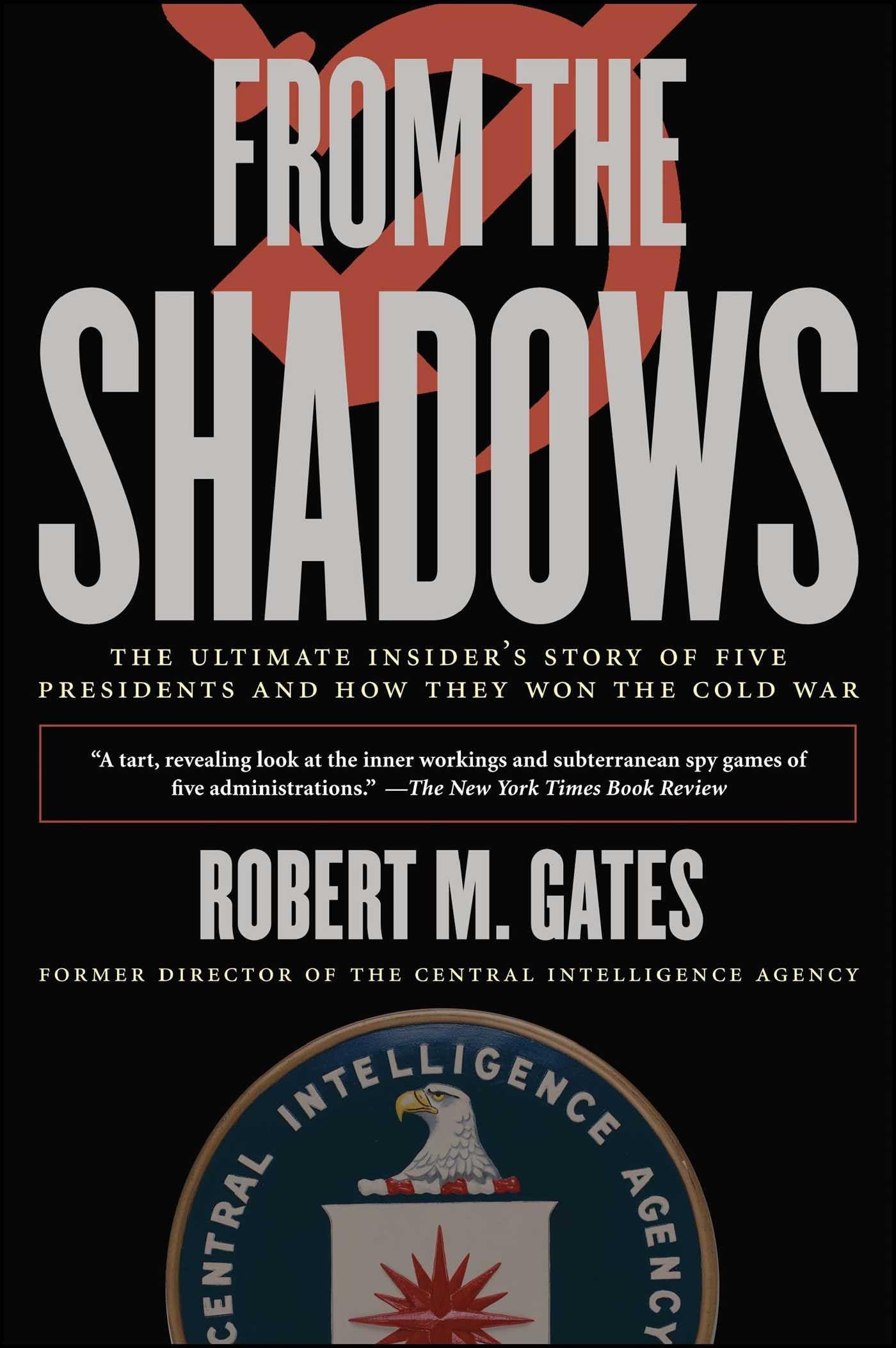 From the Shadows: The Ultimate Insider's Story of Five Presidents and How They Won the Cold War (CIA Secrets for History Buffs) Paperback – Illustrated, January 9, 2007