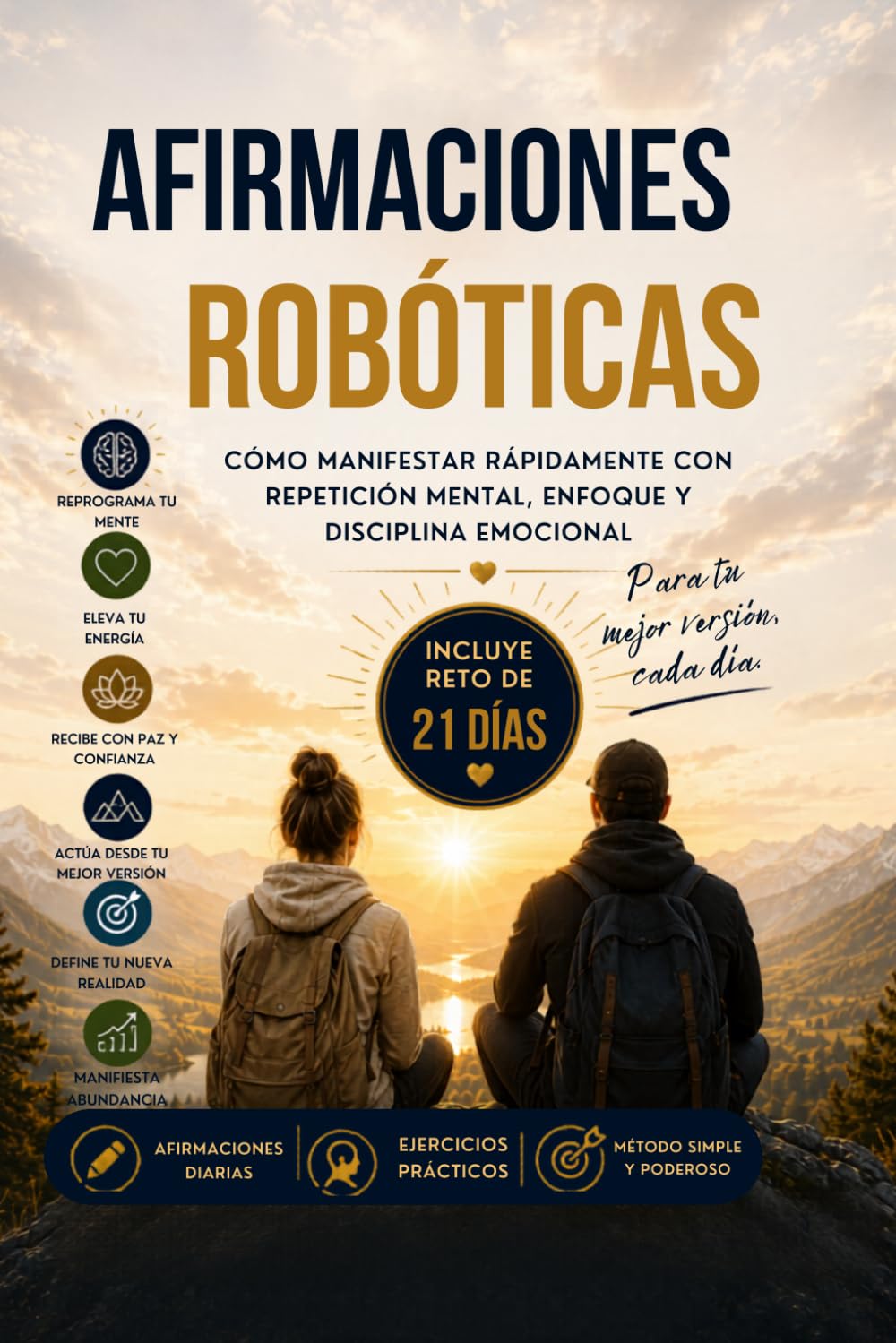 Afirmaciones Robóticas: Cómo manifestar rápidamente con repetición mental, enfoque y disciplina emocional