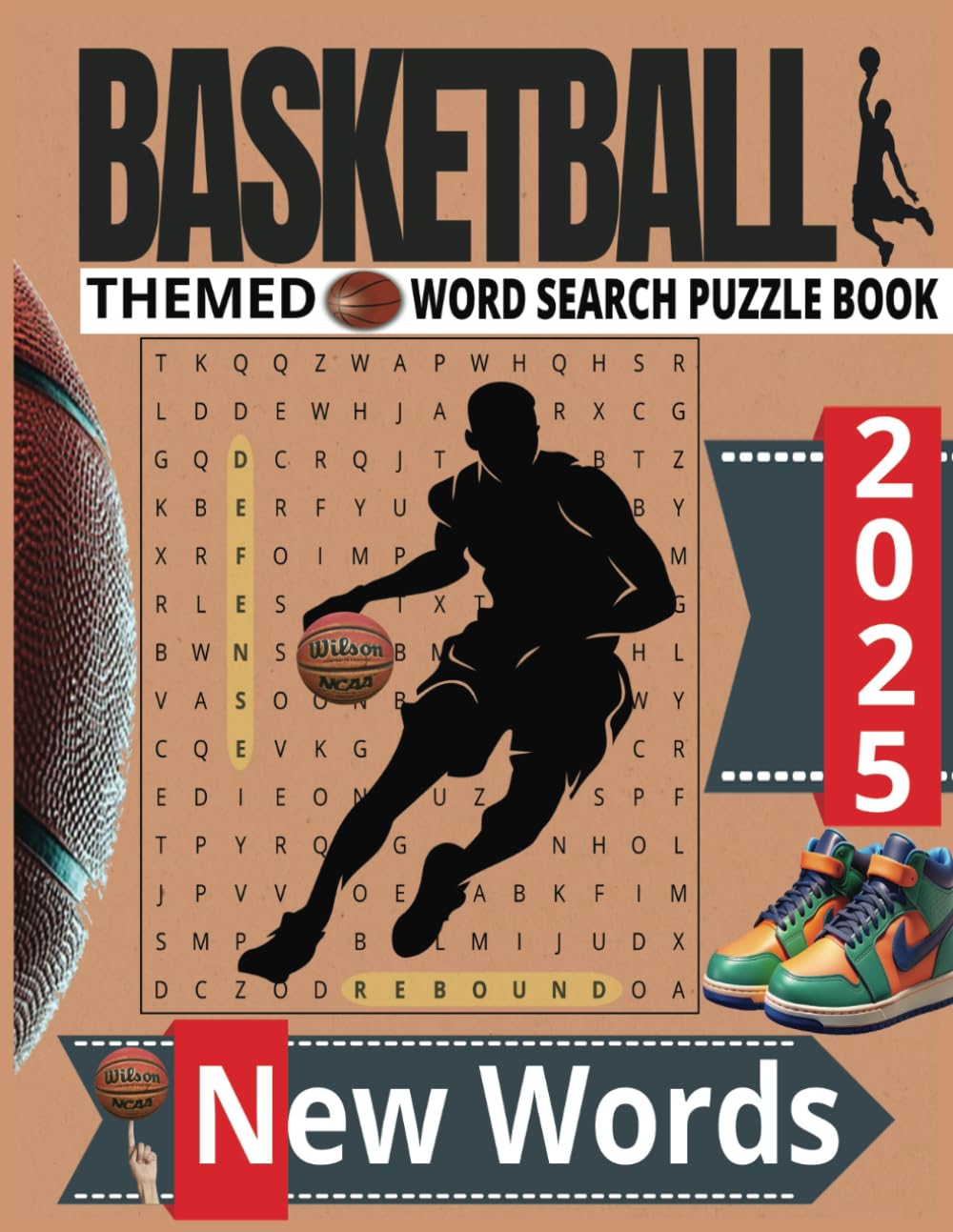 2025 BASKETBALL THEMED WORD SEARCH PUZZLE BOOK: Word Searches with Easy to Read Print about Basketball Players, Basketball Teams, Basketball Arenas, ... Vacations, Holidays, Loved Ones, & Free Time