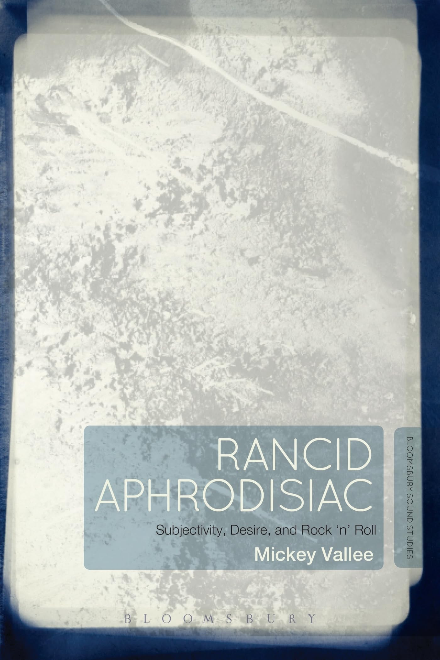 Rancid Aphrodisiac: Subjectivity, Desire, and Rock 'n' Roll