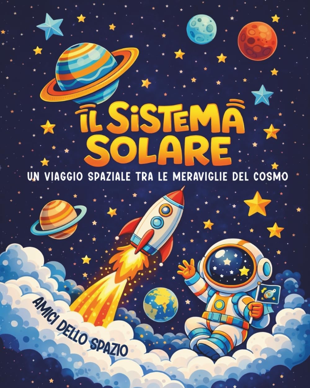 Il Sistema Solare: libro di astronomia, un viaggio spaziale per ragazzi tra le meraviglie del cosmo
