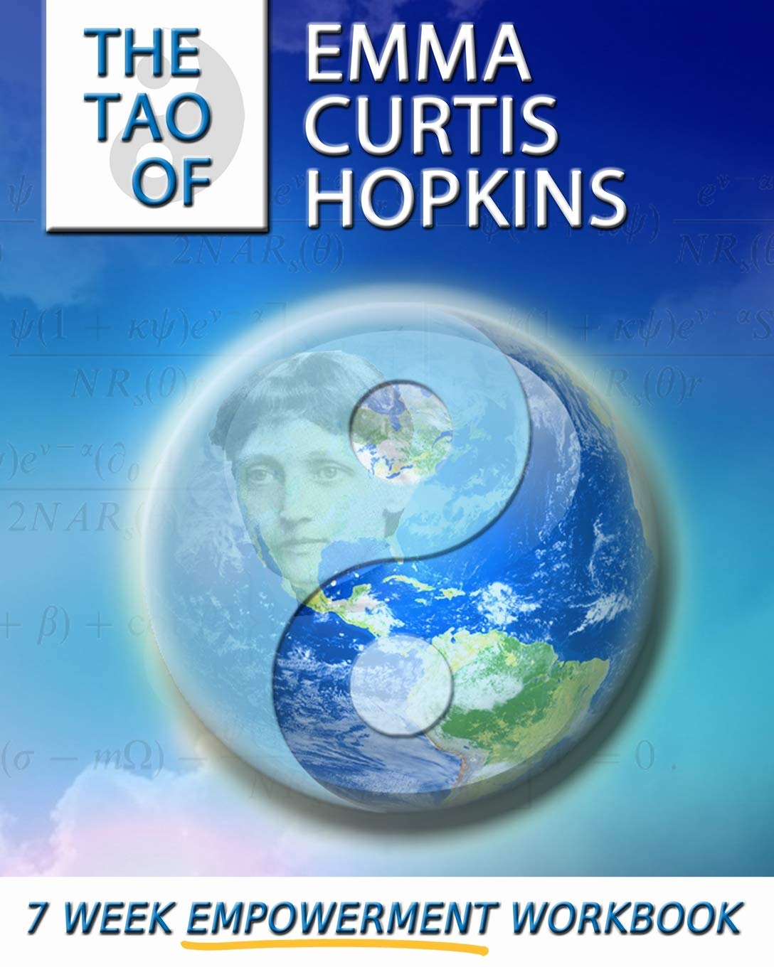 The Tao of Emma Curtis Hopkins: A 7-Week Empowerment Workbook: 1
