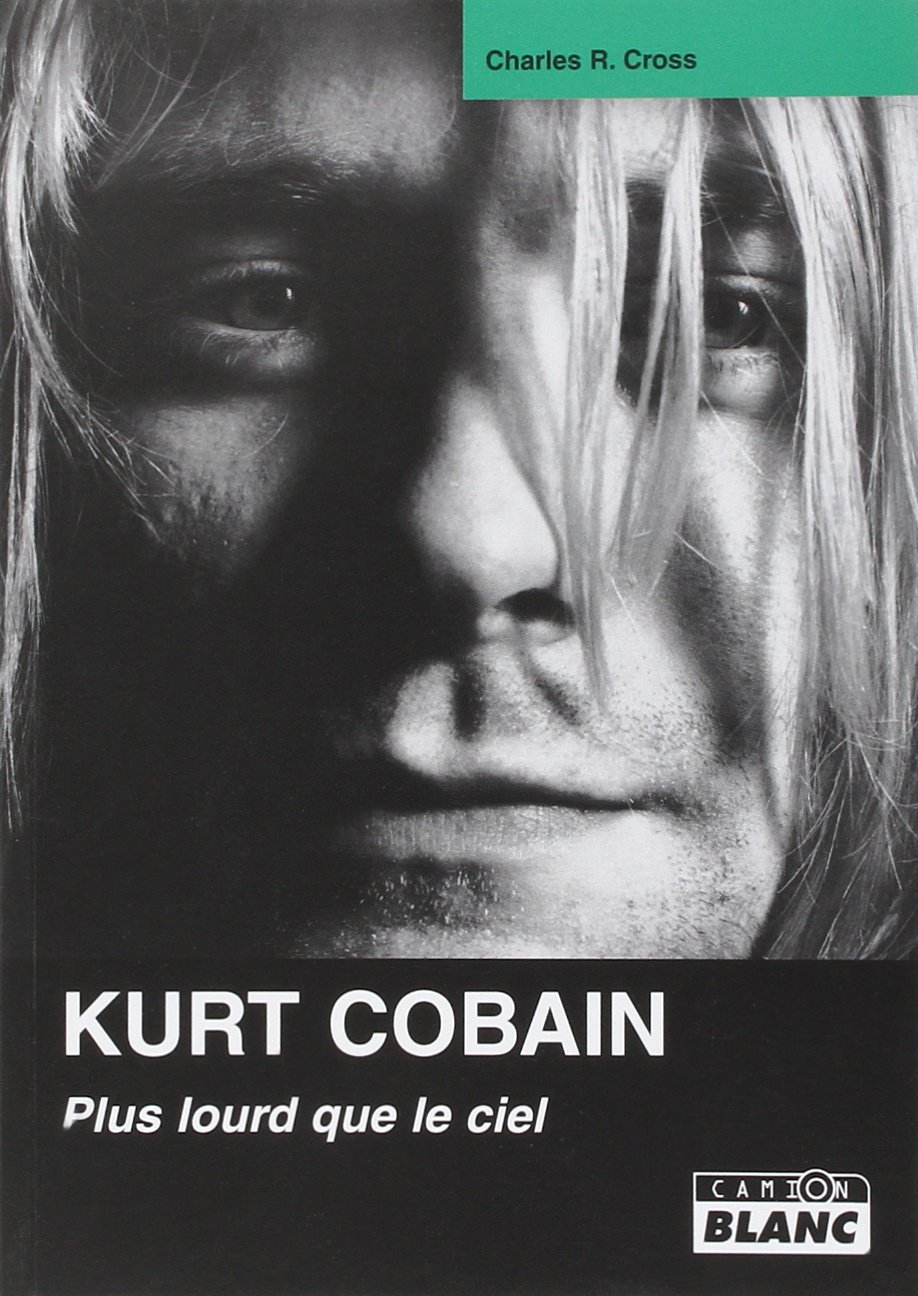 KURT COBAIN Plus lourd que le ciel