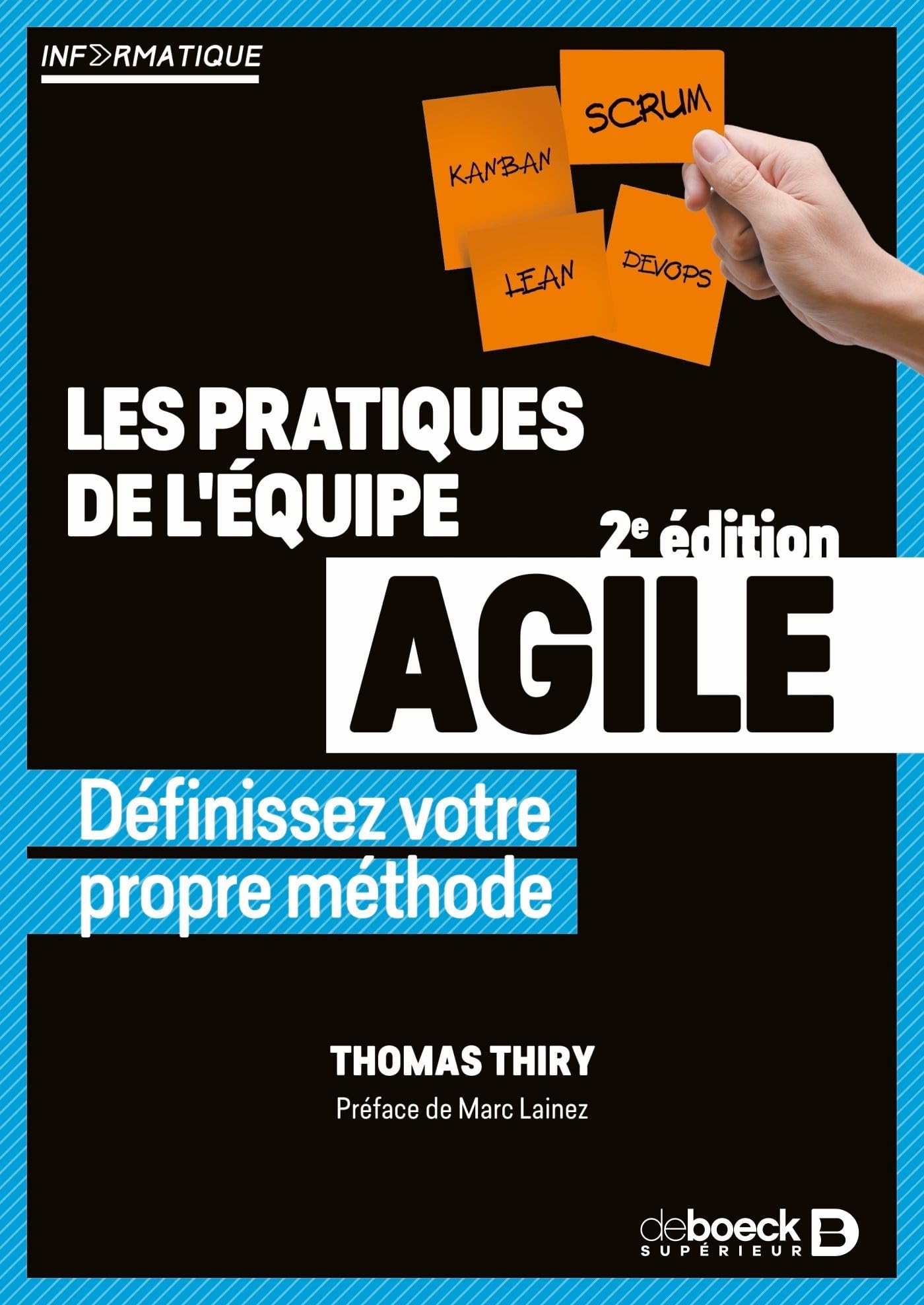 Les pratiques de l'équipe agile: Définissez votre propre méthode