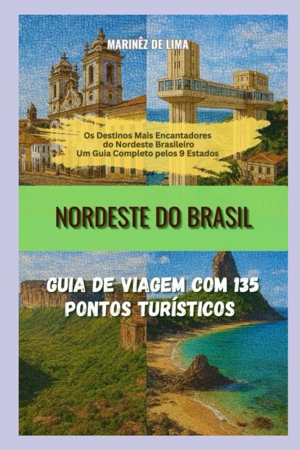 Nordeste do Brasil: Guia de viagem com 135 Pontos Turísticos