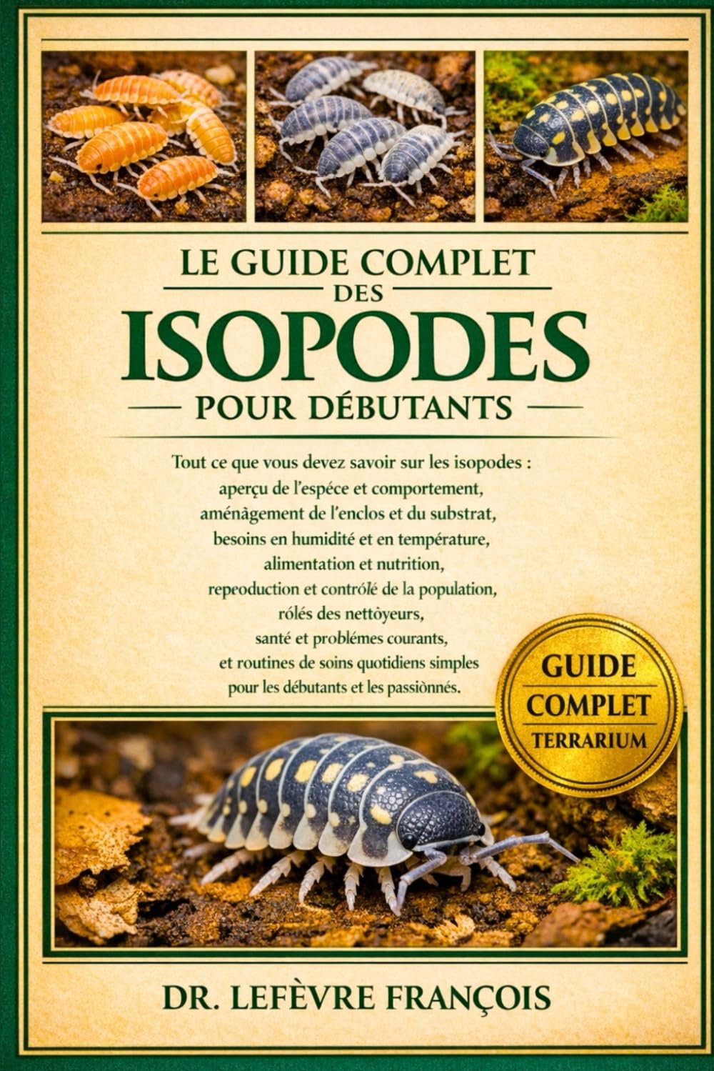 LE GUIDE COMPLET DES ISOPODS POUR DÉBUTANTS: Tout ce que vous devez savoir sur les isopodes : aperçu de l’espèce et comportement, ... simples pour les débutants et les passionnés.
